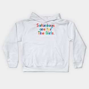 Saturdays are for The Girls. Kids Hoodie